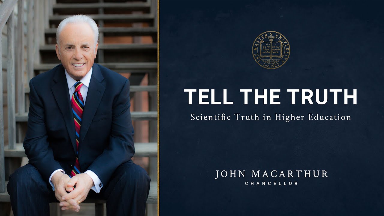 Tell the Truth. John Macarthur on Scientific Truth in Higher Education