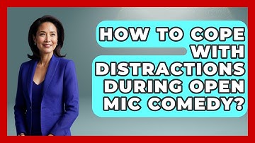 How To Cope With Distractions During Open Mic Comedy? - Open Mic Manual