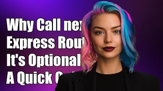 Understanding Why Calling next() in Express Routes is Optional: A Guide