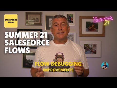 Flow Debugging Improvements in Summer '21 Salesforce