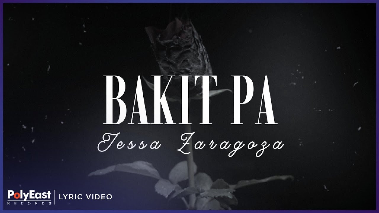 Jessa Zaragoza - Bakit Pa | Lyric Video