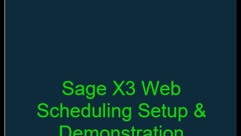 Sage X3 Web Scheduling Overview Demo
