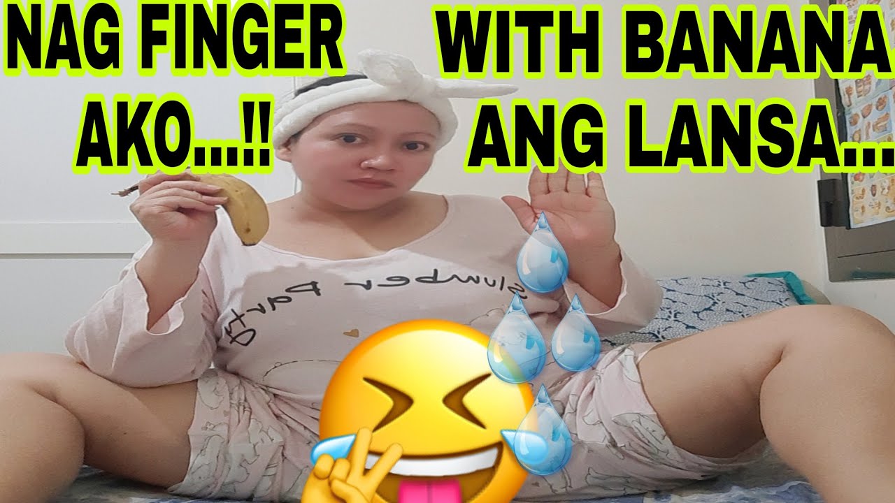 NAG FINGER AKO WITH BANANA ANG SARAP PALA YouTube