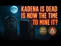 Kadena is Dead should we start mining it