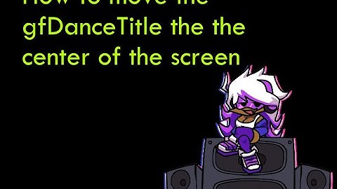 How to move the gfDanceTitle the the center of the screen in PsychEngine (NO SOURCE CODE)
