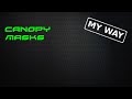 My Way: Canopy Masks