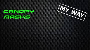 My Way: Canopy Masks