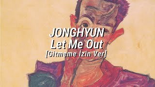 종현 [JONGHYUN] - 놓아줘 [Let Me Out] | Türkçe Çeviri