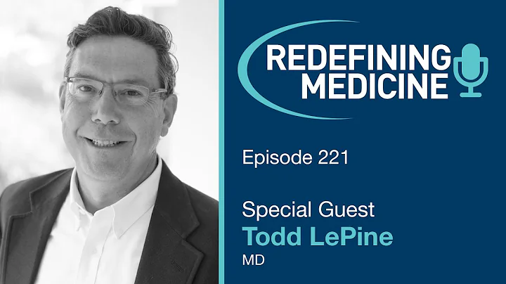 Redefining Medicine with special guest Dr. Todd Le...