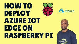 How To Deploy Azure IoT Edge On Raspberry Pi