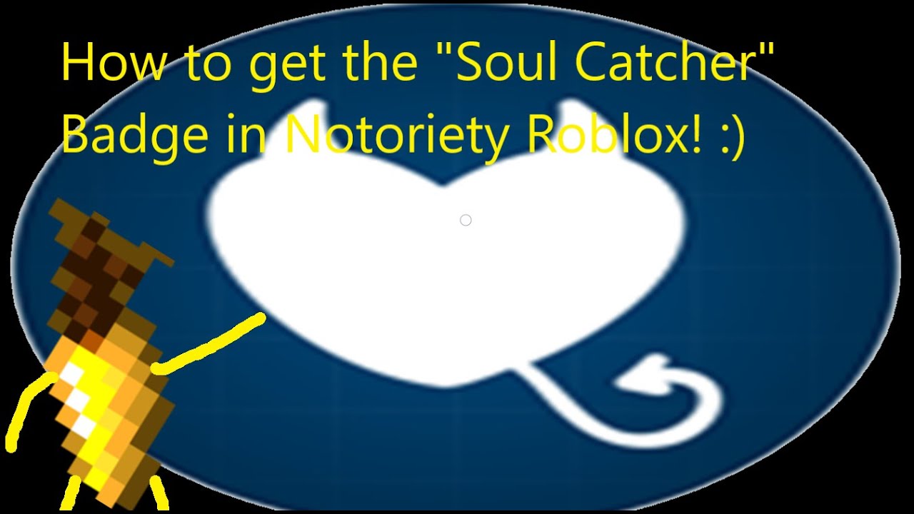 How To Get The Soul Catcher Badge In Notoriety Roblox Youtube - roblox notoriety event