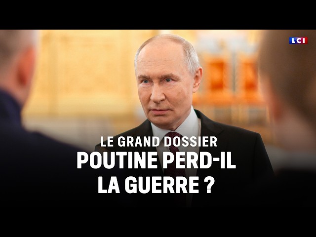 Le Grand Dossier - Poutine perd-il la guerre ?｜LCI