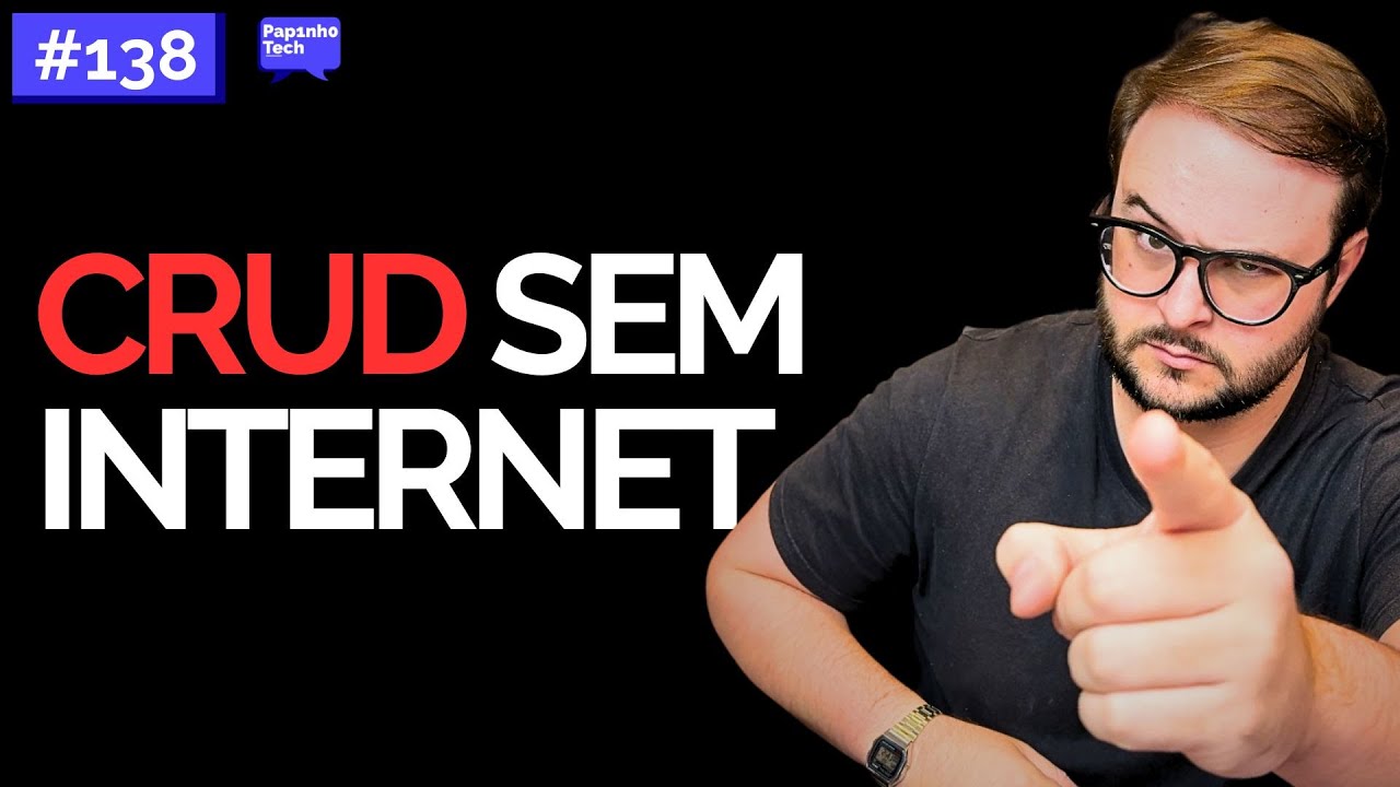 Você consegue fazer um CRUD sem internet? - Papinho Tech 