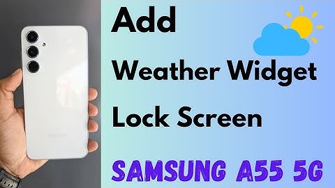 How to Add Weather Widget to Lock Screen in Samsung Galaxy A55 5G