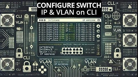 Configuring VLAN, Port Assignment & Switch IP on Cisco CLI