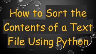 How to Sort the Contents of a Text File Using Python