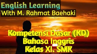 KOMPETENSI DASAR (KD) Bahasa Inggris Kelas 11 SMK @mrahmatbaehaki9211 KOMPETENSI DASAR (KD) Bahasa Inggris Kelas 11 SMK @mrahmatbaehaki9211