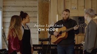 Joshua Luke Smith | Oh Hope | Live in The Cabin