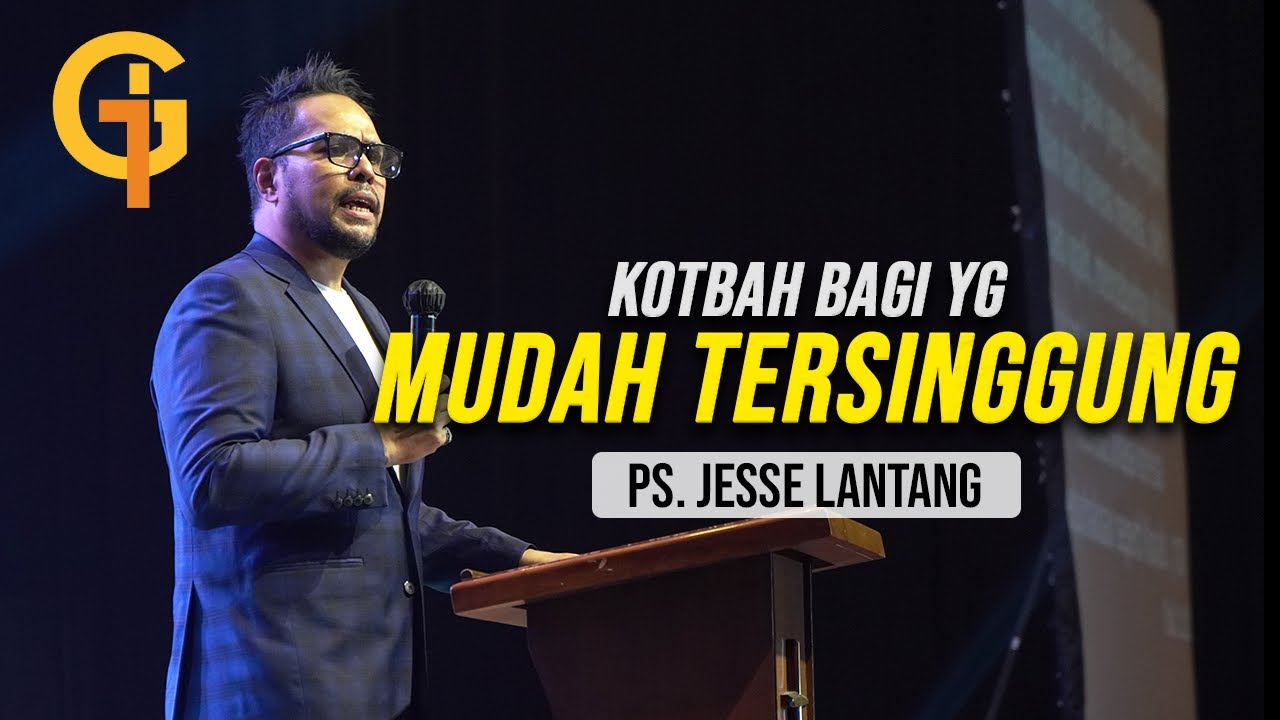 MUDAH TERSINGGUNG? Ini Kotbah untuk Anda! - Ps Jesse Lantang