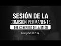 🔴Sesión de la Comisión Permanente 06/06/2024