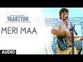 MERI MAA FULL SONG (AUDIO) | YAARIYAN | HIMANSH KOHLI, RAKUL PREET