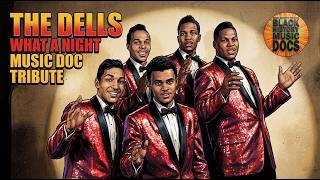 🎶 The DELLS | What A Night | Tribute Music Doc 🎶
