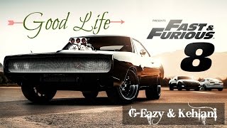 Good Life - G-Eazy &amp; Kehlani Lyrics Video (Fast &amp; Furious 8 ... 