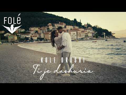 Kole Oroshi - Ti je dashuria
