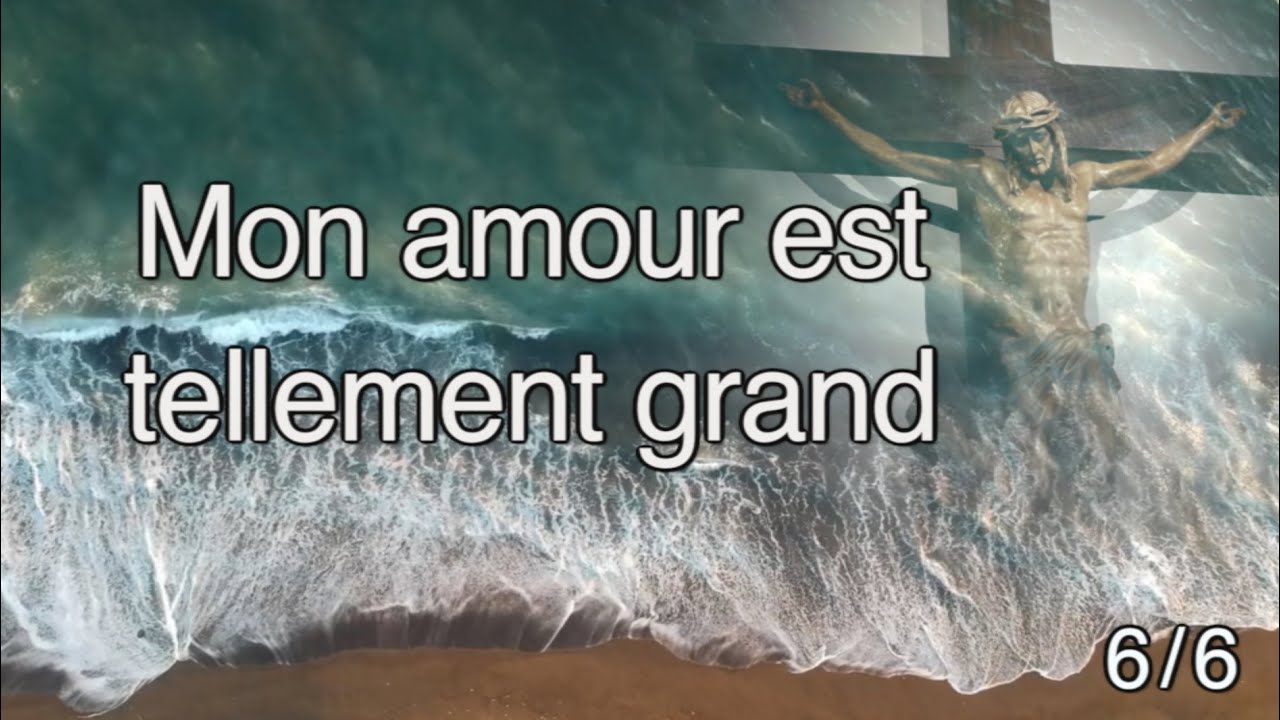 Mon amour est tellement grand 6/6 YouTube