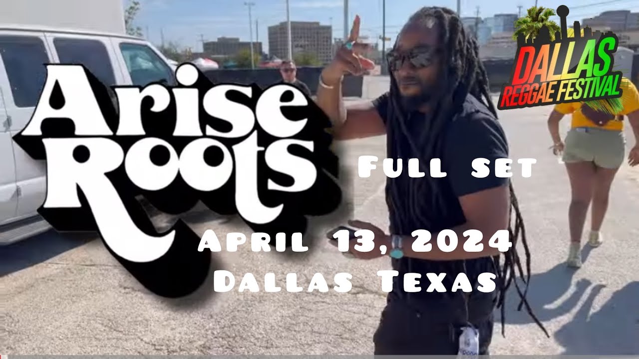 ARISE ROOTS DALLAS REGGAE FESTIVAL (FULL SET) APRIL 13, 2024 - YouTube