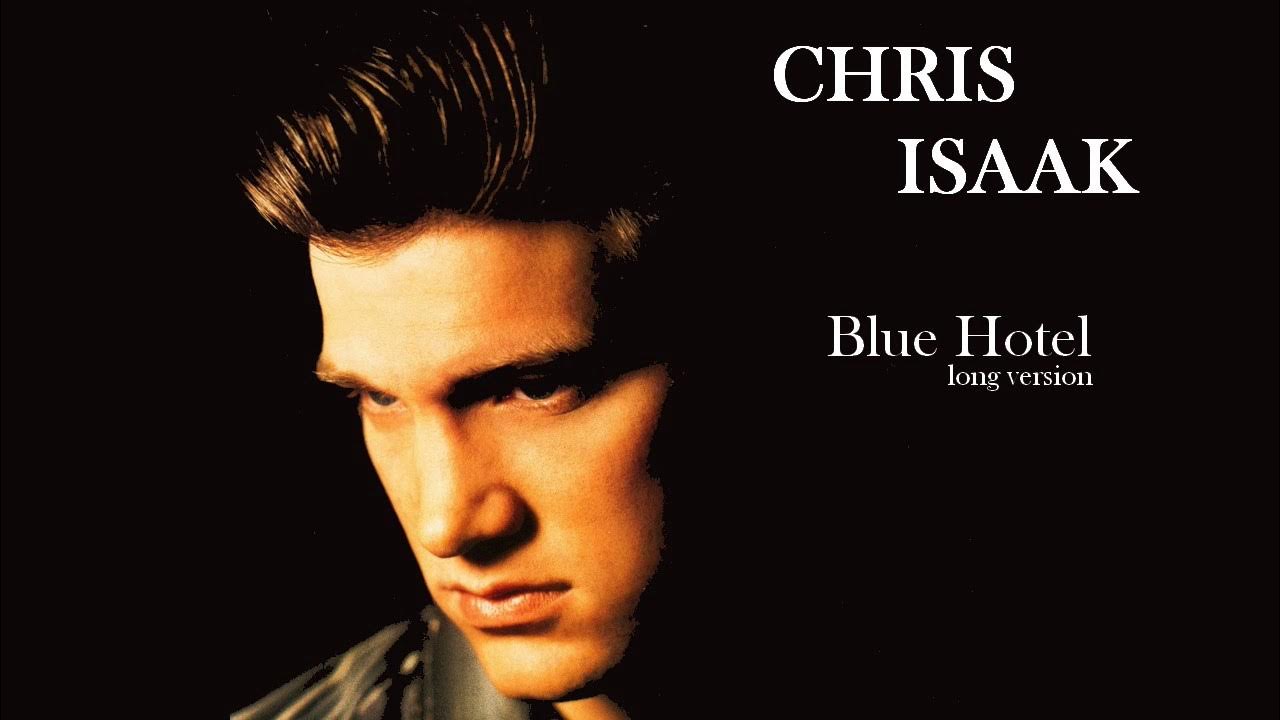 Chris Isaak Blue Hotel. 1986. YouTube Chris Isaak Blue Hotel. 1986. YouTube
