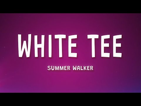 Summer Walker - White Tee (Lyrics)