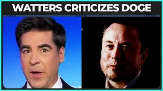 Jesse Watters Turns on Elon Musk's DOGE???
