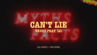Ekuzu - Can't Lie (feat. IJI) (Slowed   Reverb)