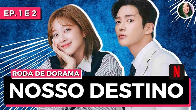 Nosso Destino: veja sinopse, elenco e trailer de novo dorama da Netflix