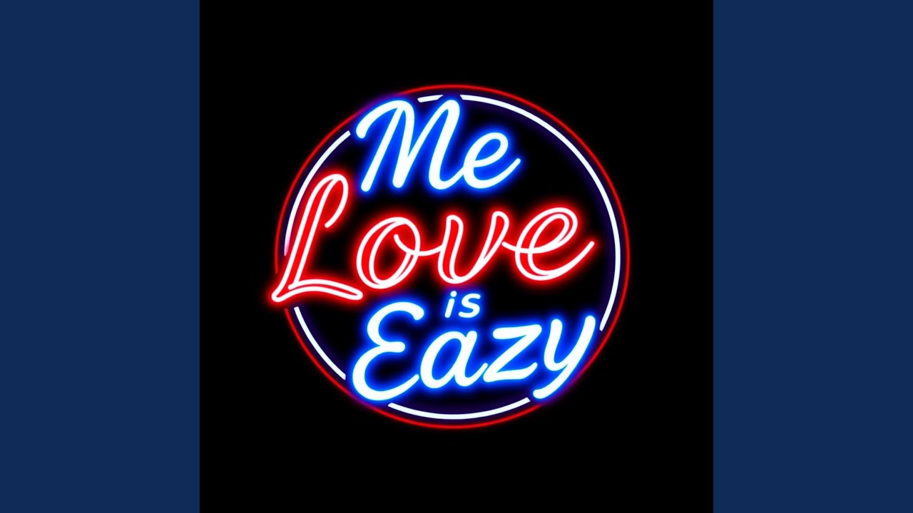 Me Love is Eazy