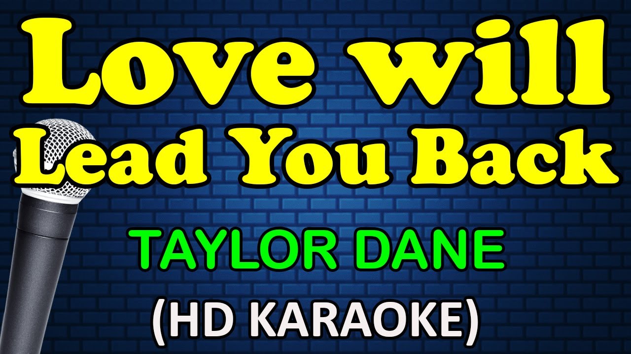 LOVE WILL LEAD YOU BACK - Taylor Dane (HD Karaoke)