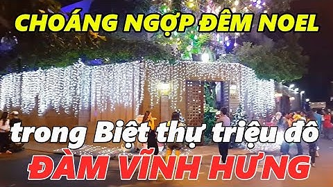 CHOÁNG NGỢP đêm Noel 2017 trong BIỆT THỰ TRIỆU ĐÔ CỦA ĐÀM VĨNH HƯNG | Saigon Travel