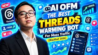 AI OFM: The Best Threads Warming Bot for Mass Traffic (Blackhat 2026) Guide