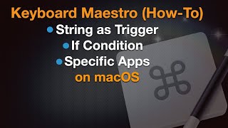 Keyboard Maestro (How-To) - String as Trigger, If Condition, Specific Apps | on macOS screenshot 5