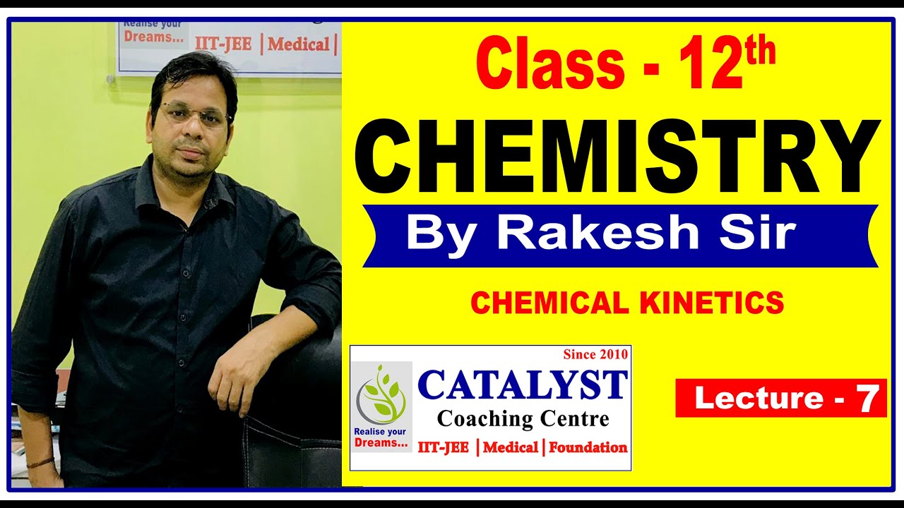CHEMISTRY | BY RAKESH SIR | CHEMICAL KINETIC | LECTURE - 7