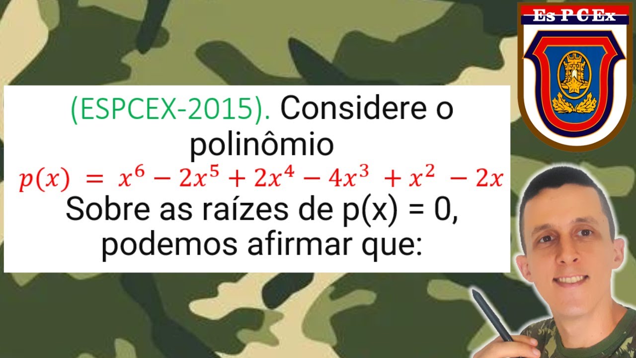 COMO CALCULAR AS RAÍZES DE UM POLINÔMIO DE GRAU 6. ESPCEX 2015