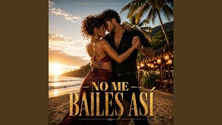 No Me Bailes Así