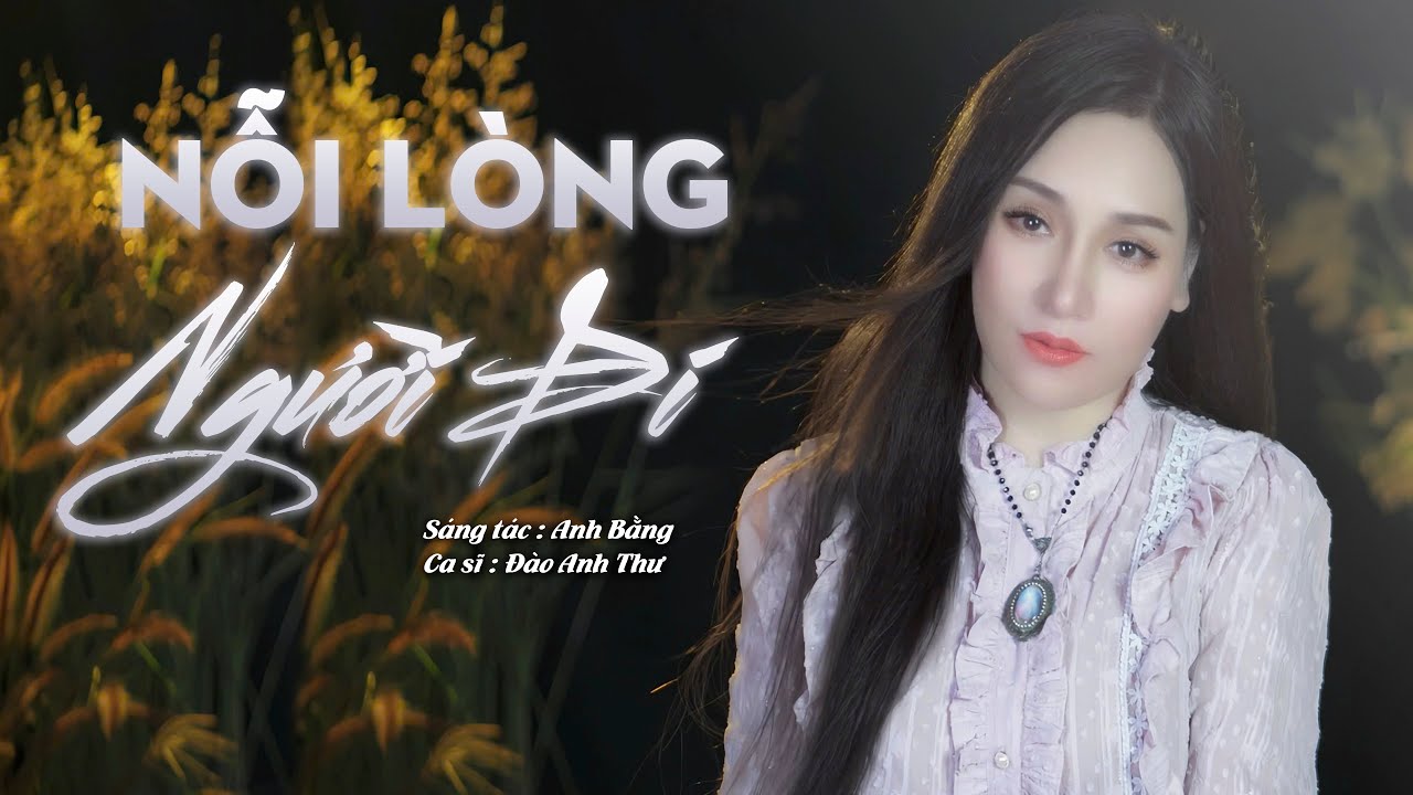 Nhạc Trữ Tình Xưa Bất Hũ | Nỗi Lòng Người Đi (Anh Bằng) - Đào Anh Thư