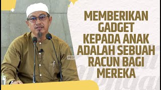 Memberikan Gadget Kepada Anak Adalah Sebuah Racun Bagi Mereka - Ustadz Abuz Zubair Hawaary, Lc