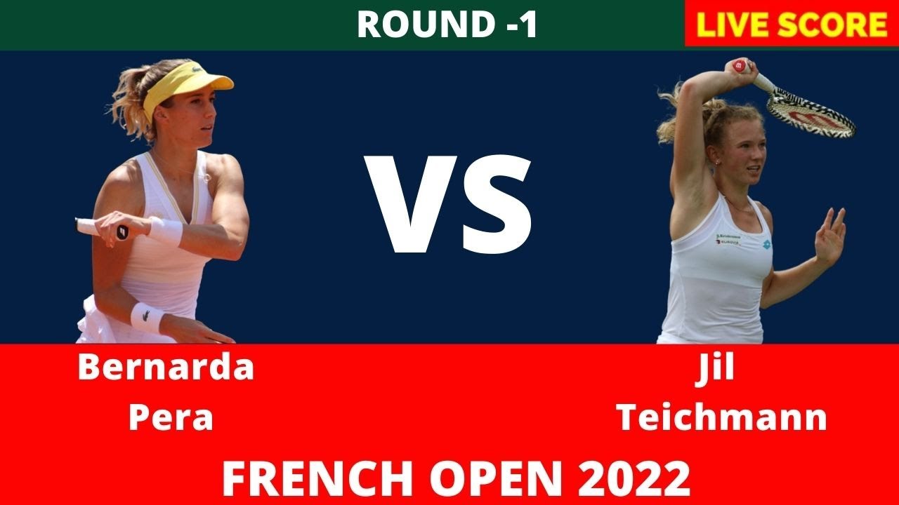 Bernarda Pera vs Jil Teichmann French Open 2022 Round 1 Live Score