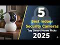 5 Best Indoor Security Cameras 2025 Smart Picks for Every Budget