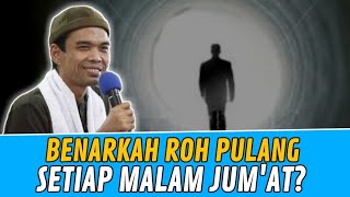 Benarkah Roh Pulang Setiap Malam Jum'at? | Ustadz Abdul Somad, Lc. MA | Tanya Jawab UAS