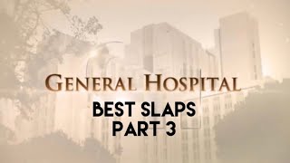 General Hospital: Best Slaps Part 3!!!