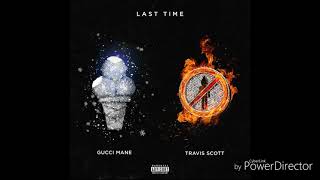 Gucci Mane Ft. Travis Scott - Last Time [Bass Boosted]